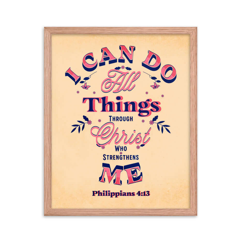 Philippians 4:13 Bible Verse, Christ Strengthens Me Enhanced Matte Paper Framed Poster Wall Art Red Oak 16″×20″