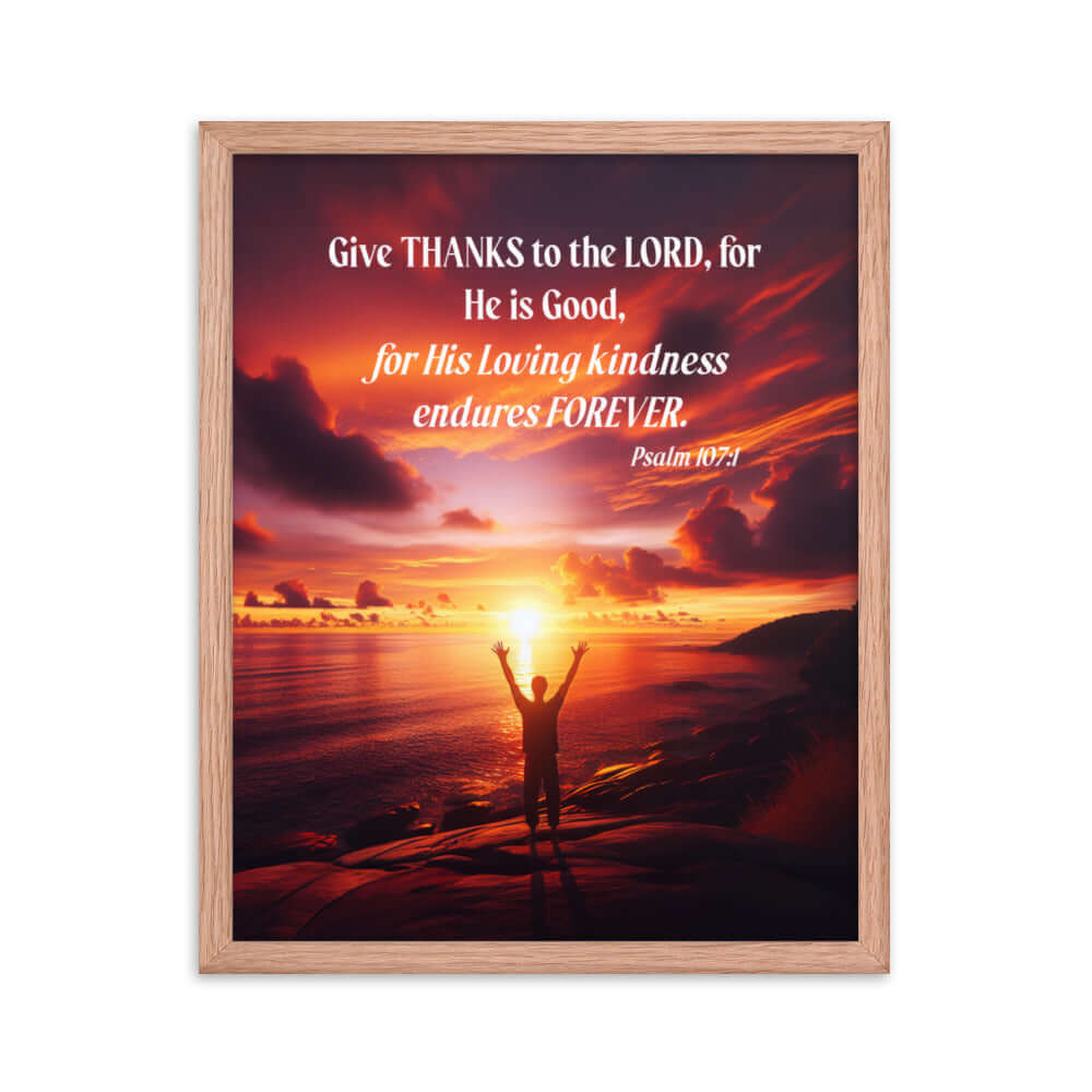 Psalm 107:1 Bible Verse, Give Thanks to the Lord Enhanced Matte Paper Framed Poster Wall Art Red Oak 16″×20″