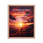 Psalm 107:1 Bible Verse, Give Thanks to the Lord Enhanced Matte Paper Framed Poster Wall Art Red Oak 16″×20″