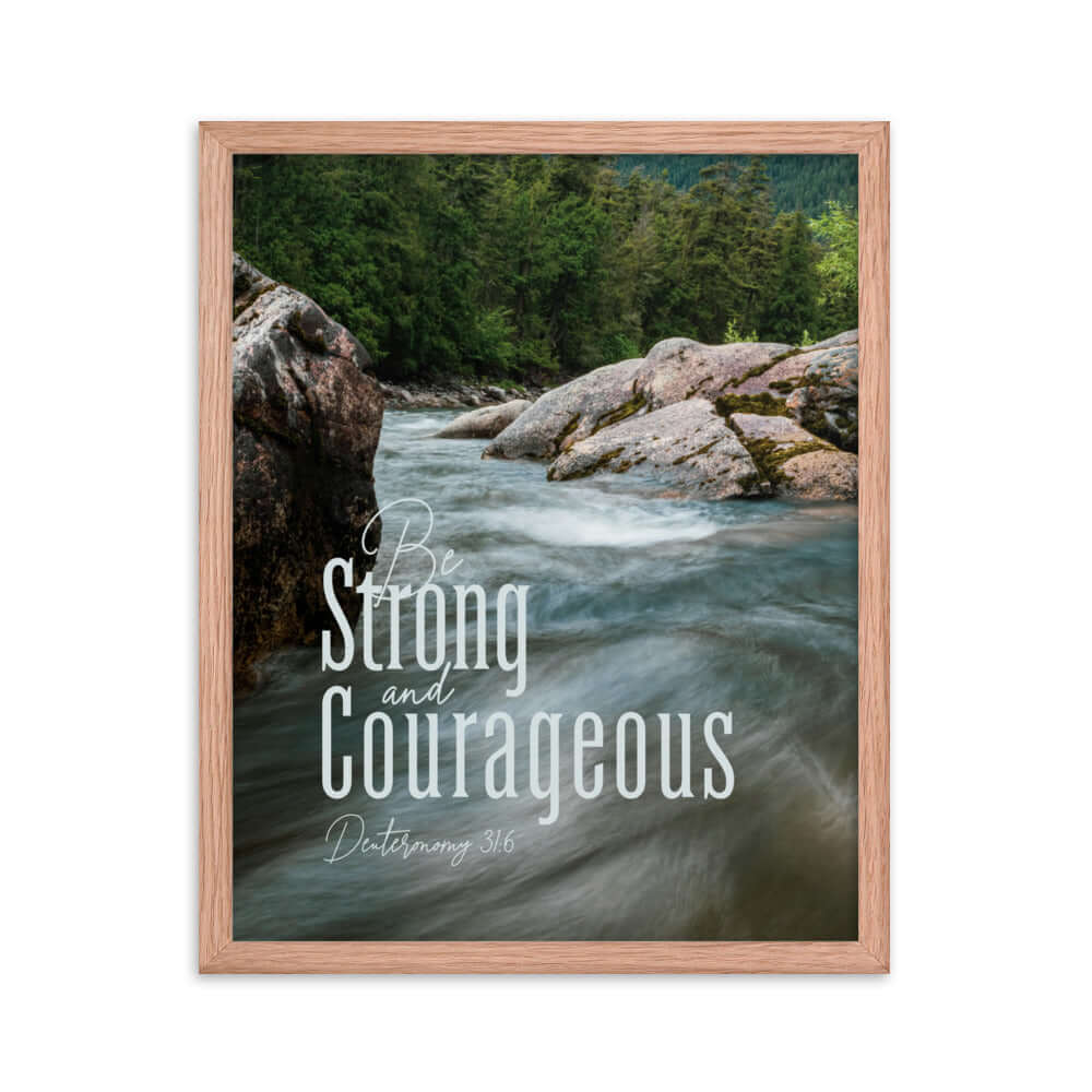 Deuteronomy 31:6 Bible Verse, Be strong and courageous Enhanced Matte Paper Framed Poster Wall Art Red Oak 16″×20″
