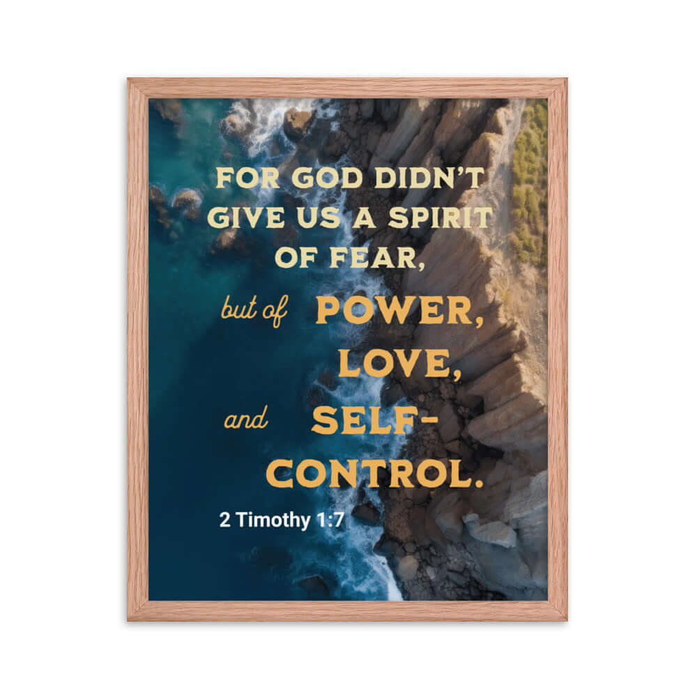 2 Timothy 1:7 Bible Verse, Power, Love, Self-Control Enhanced Matte Paper Framed Poster Wall Art Red Oak 16″×20″