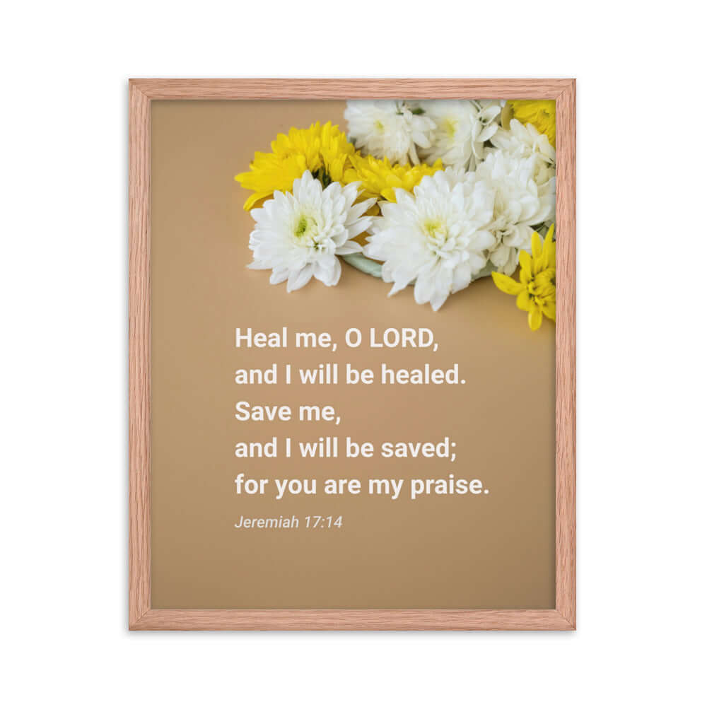 Jeremiah 17:14 Bible Verse, Heal me, O LORD Enhanced Matte Paper Framed Poster Wall Art Red Oak 16″×20″