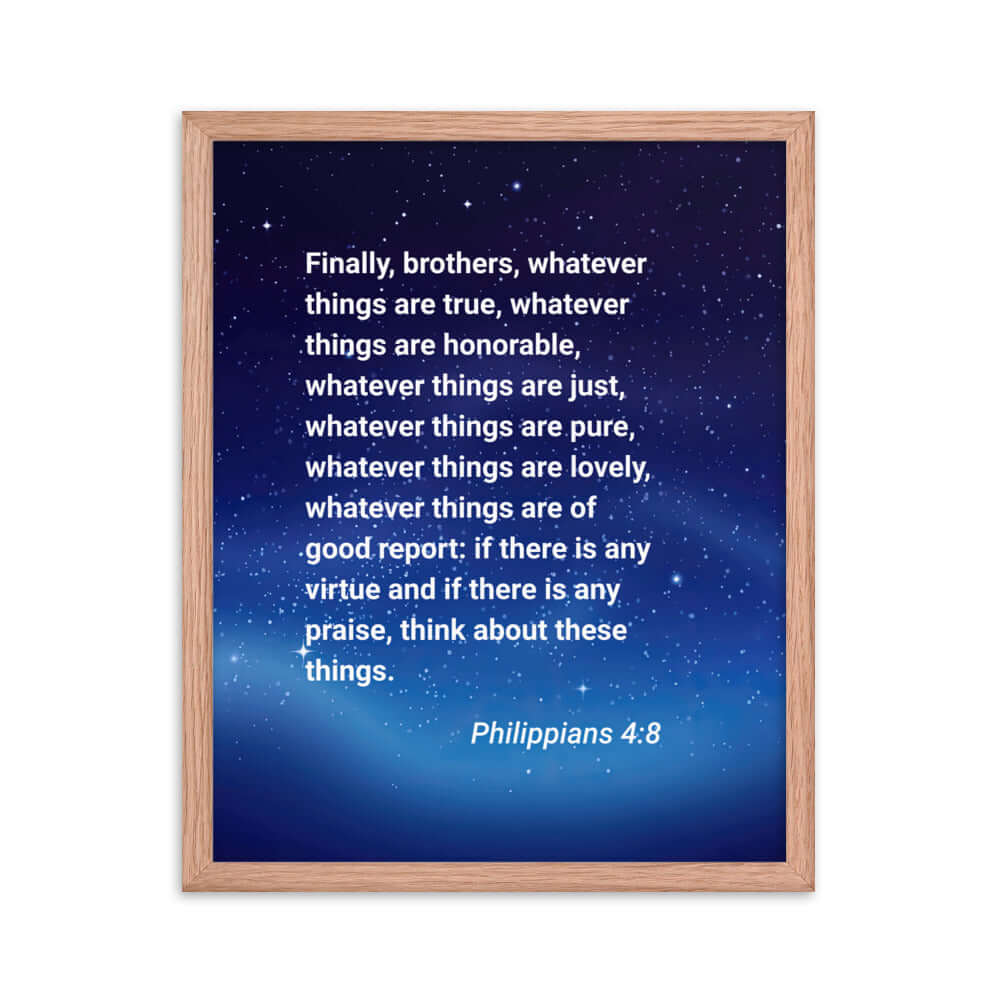 Philippians 4:8 Bible Verse, Think these things Enhanced Matte Paper Framed Poster Wall Art Red Oak 16″×20″