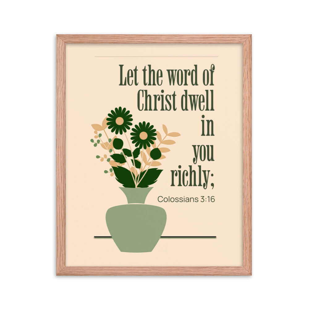 Colossians 3:16 Bible Verse, word of Christ Enhanced Matte Paper Framed Poster Wall Art Red Oak 16″×20″