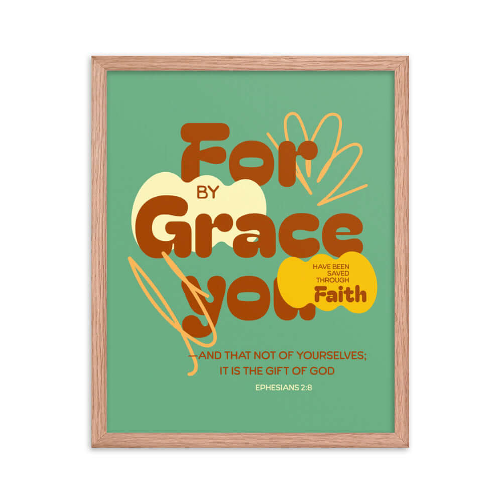 Ephesians 2:8 Bible Verse, for by grace Enhanced Matte Paper Framed Poster Wall Art Red Oak 16″×20″