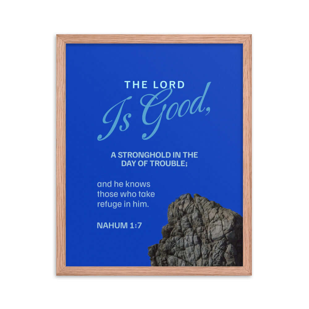 Nahum 1:7 Bible Verse, The LORD is a stronghold Enhanced Matte Paper Framed Poster Wall Art Red Oak 16″×20″