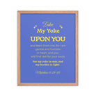 Matthew 11:29-30 Bible Verse, Take my yoke Enhanced Matte Paper Framed Poster Wall Art Red Oak 16″×20″