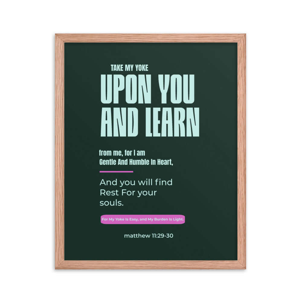 Matthew 11:29-30 Bible Verse, I am gentle Enhanced Matte Paper Framed Poster Wall Art Red Oak 16″×20″