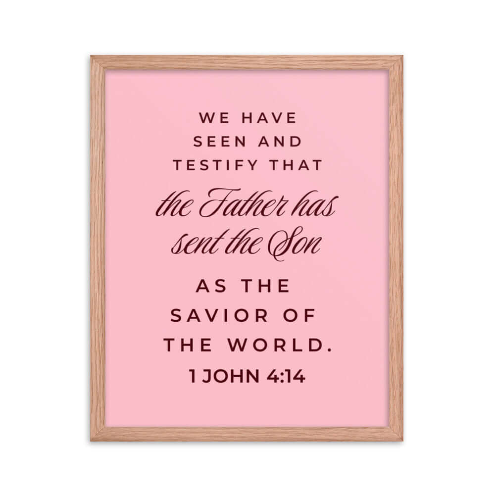 1 John 4:14 Bible Verse, We have seen Enhanced Matte Paper Framed Poster Wall Art Red Oak 16″×20″