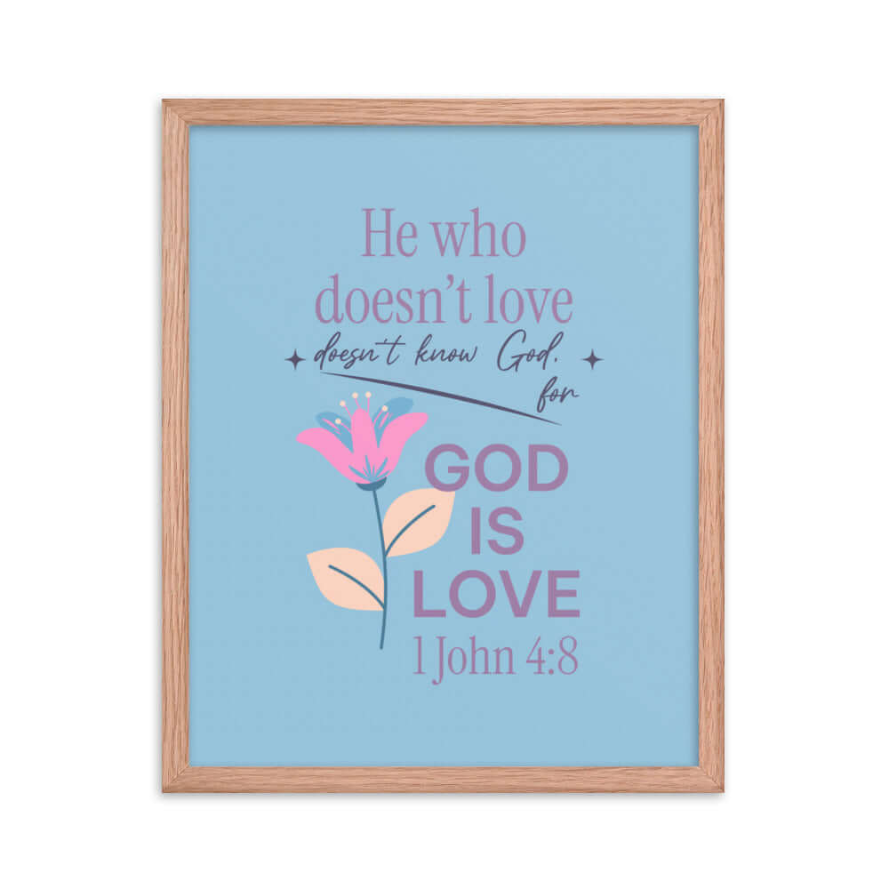 1 John 4:8 Bible Verse, doesn’t love Enhanced Matte Paper Framed Poster Wall Art Red Oak 16″×20″