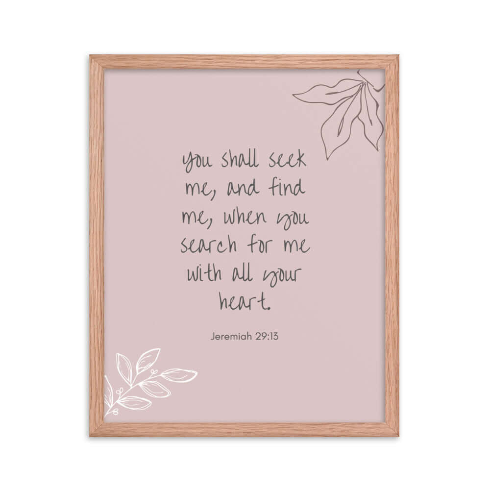Jeremiah 29:13 Bible Verse, you search Enhanced Matte Paper Framed Poster Wall Art Red Oak 16″×20″