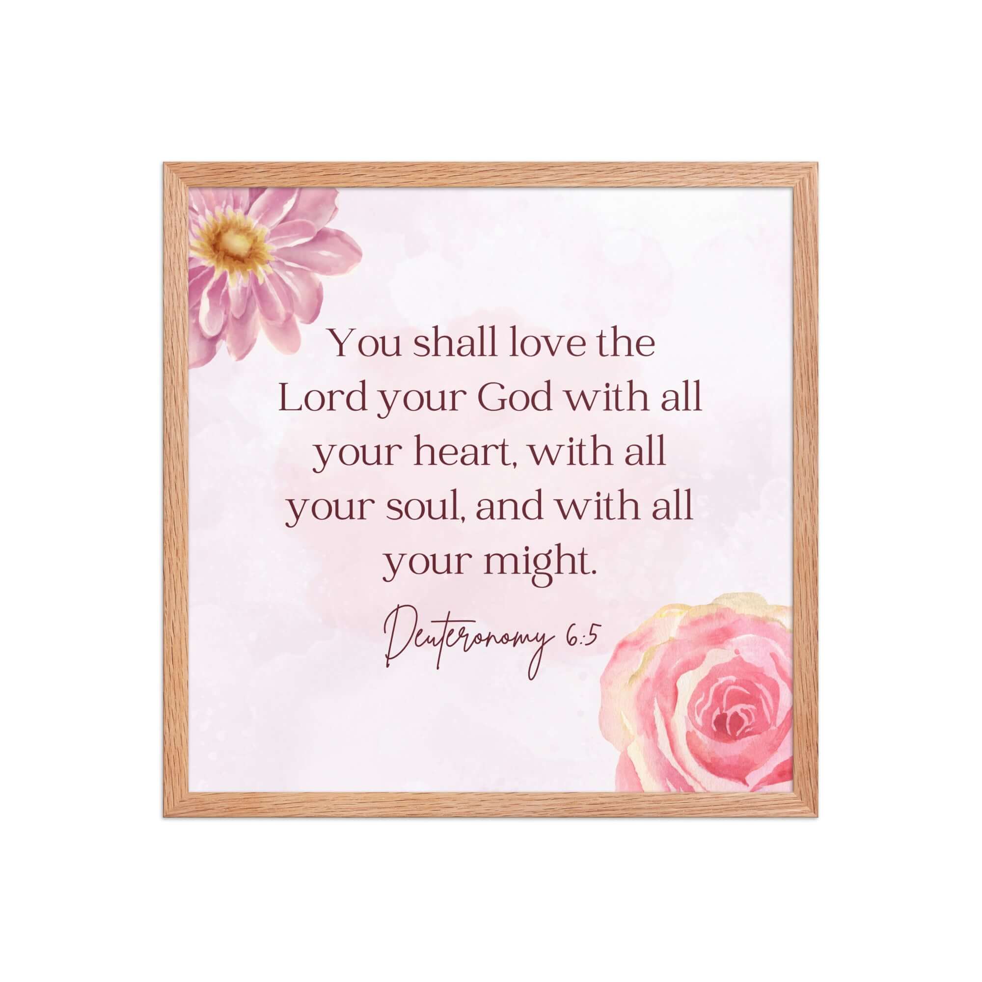 Deuteronomy 6:5 Bible Verse, the Lord Enhanced Matte Paper Framed Poster Wall Art Red Oak 18″×18″
