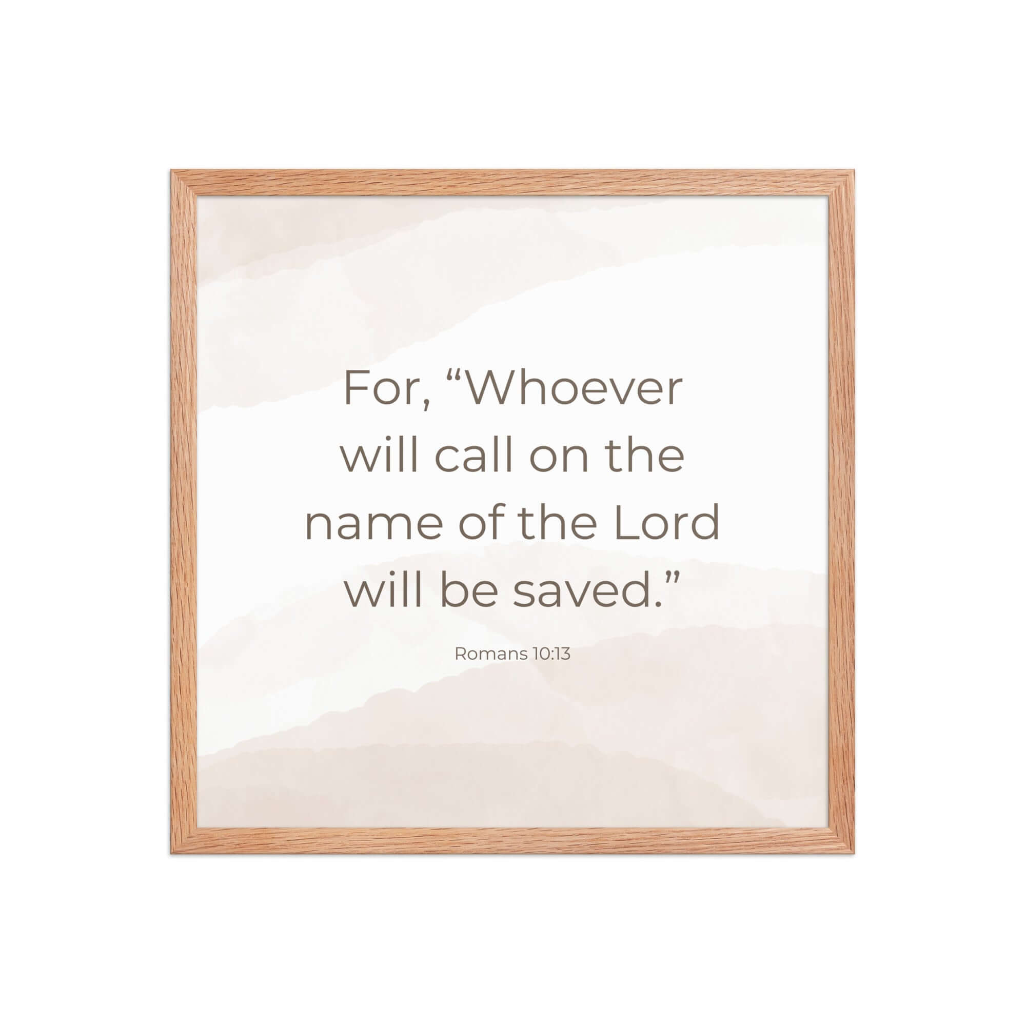 Romans 10:13 Bible Verse, the name Enhanced Matte Paper Framed Poster Wall Art Red Oak 18″×18″