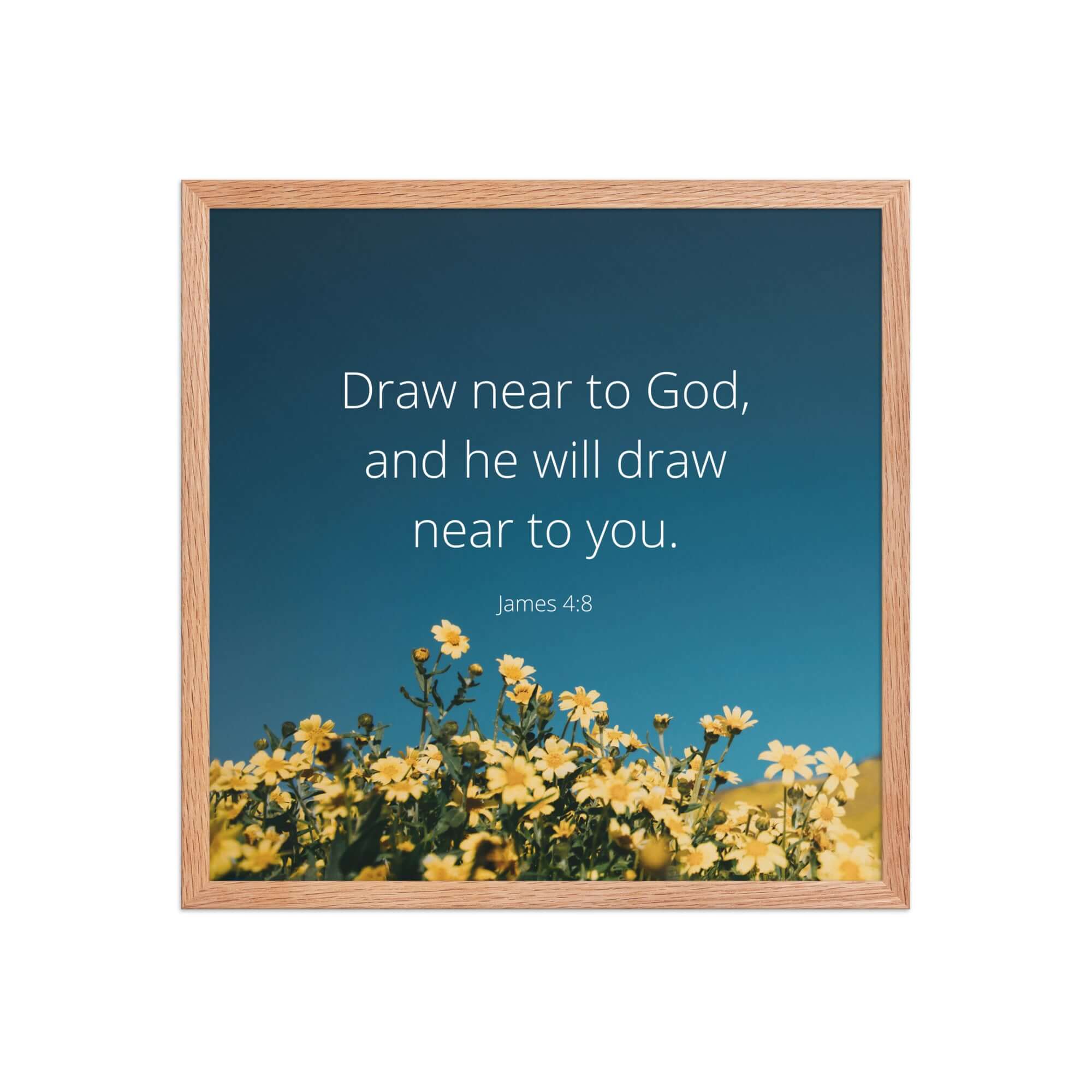 James 4:8 Bible Verse, near to you Enhanced Matte Paper Framed Poster Wall Art Red Oak 18″×18″