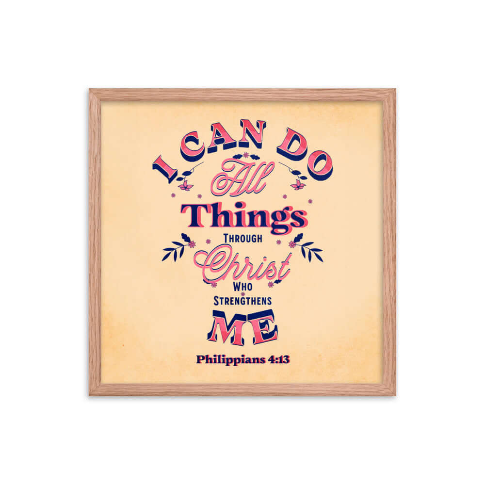 Philippians 4:13 Bible Verse, Christ Strengthens Me Enhanced Matte Paper Framed Poster Wall Art Red Oak 18″×18″