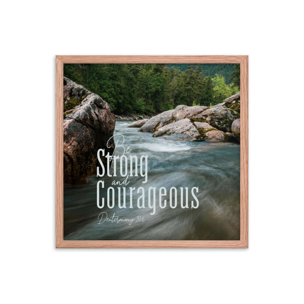 Deuteronomy 31:6 Bible Verse, Be strong and courageous Enhanced Matte Paper Framed Poster Wall Art Red Oak 18″×18″