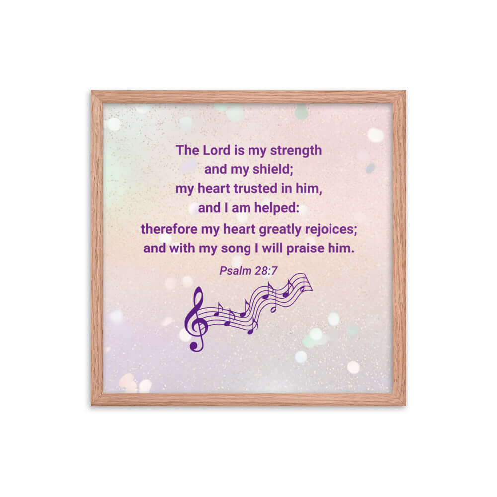 Psalm 28:7 Bible Verse, I will praise Him Enhanced Matte Paper Framed Poster Wall Art Red Oak 18″×18″