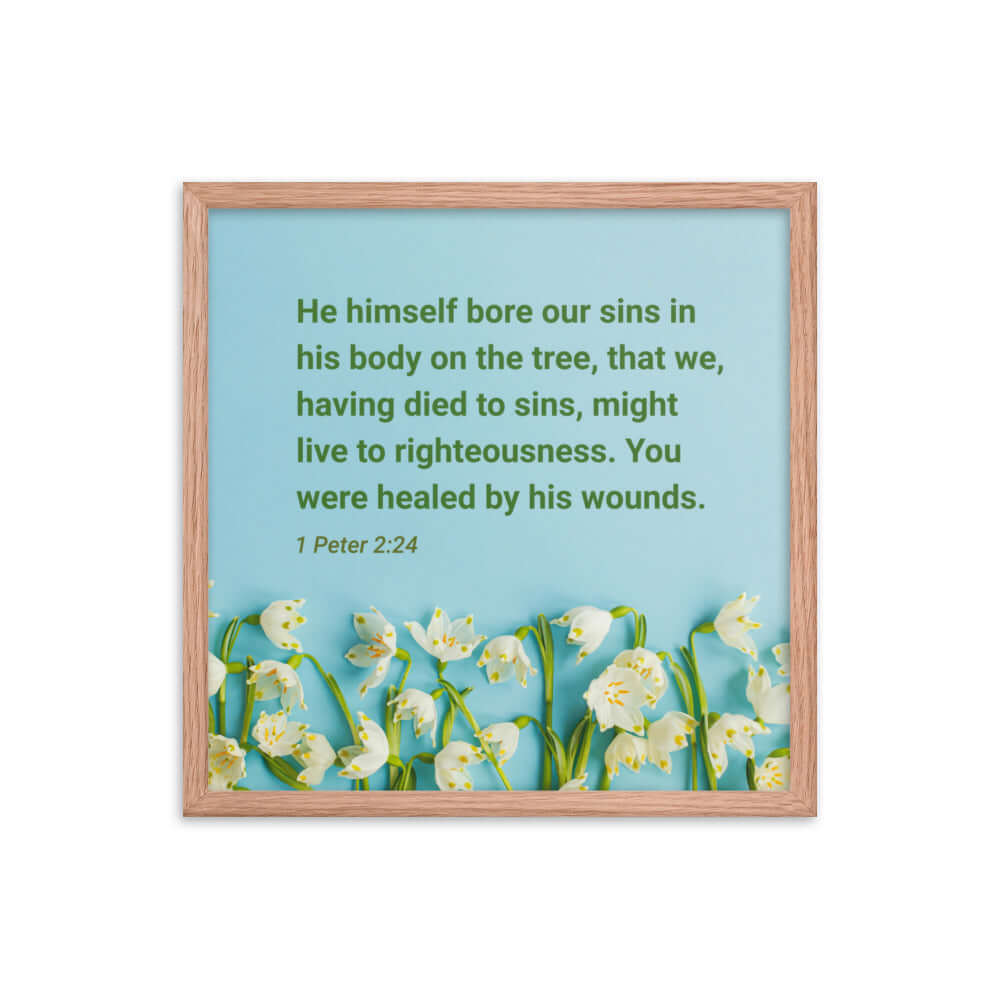 1 Peter 2:24 Bible Verse, healed by His wounds Enhanced Matte Paper Framed Poster Wall Art Red Oak 18″×18″