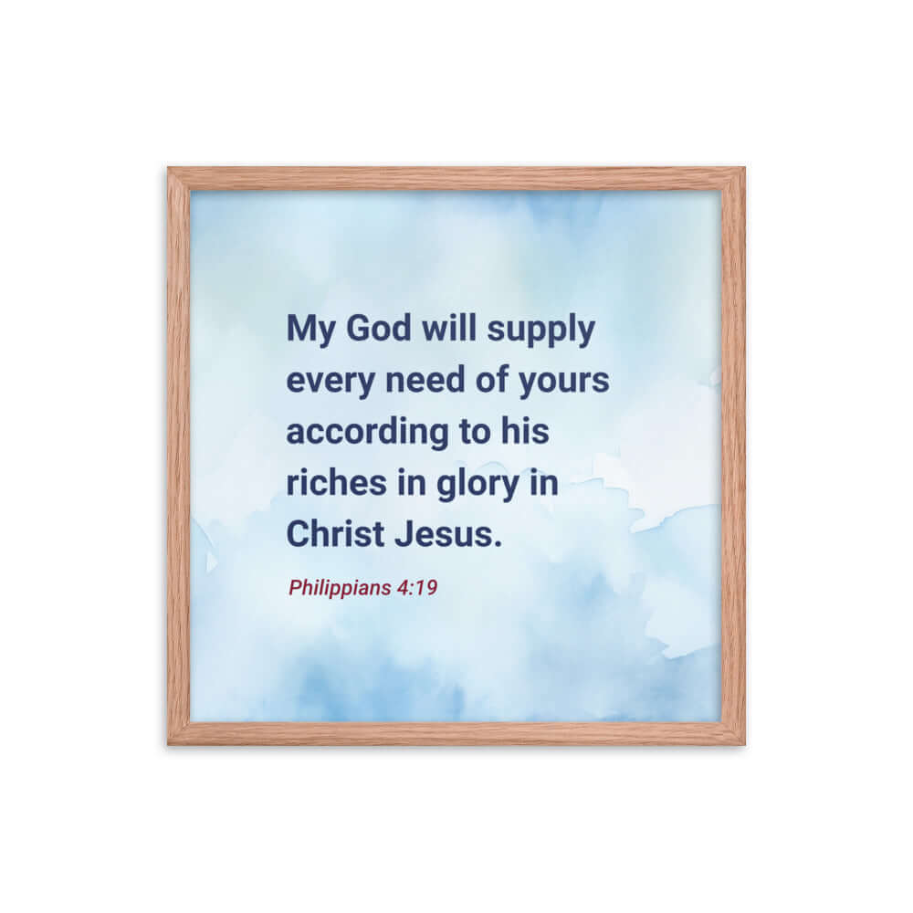 Philippians 4:19 Bible Verse, God will supply Enhanced Matte Paper Framed Poster Wall Art Red Oak 18″×18″