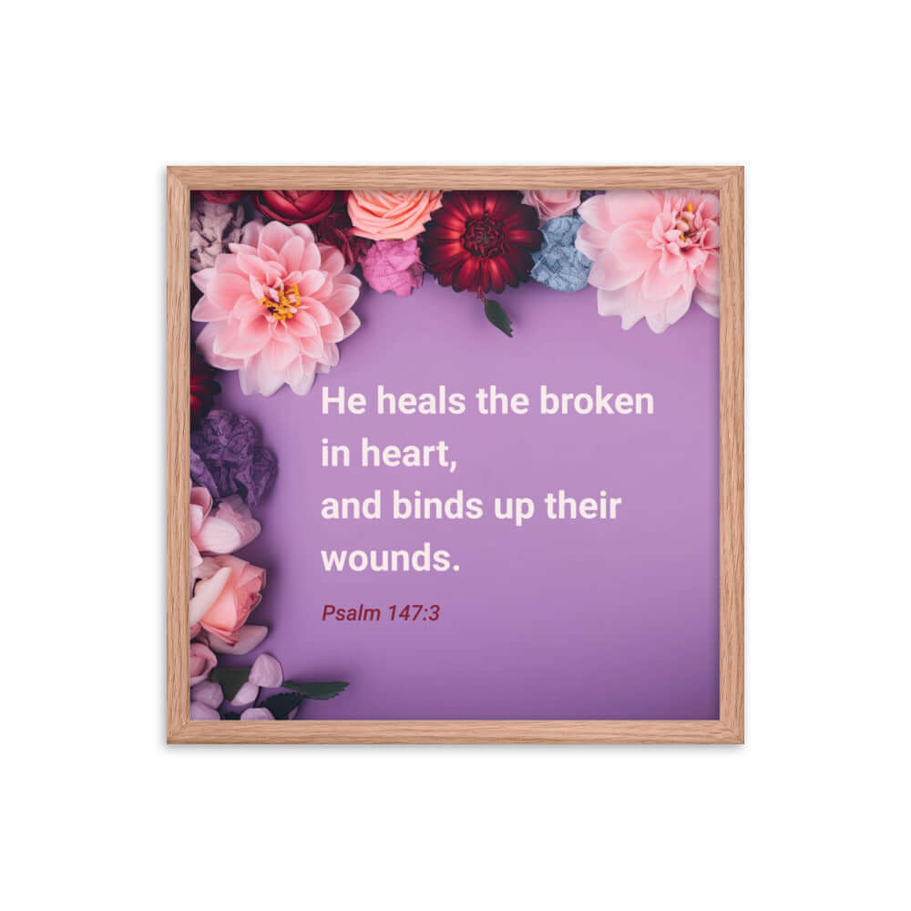 Psalm 147:3 Bible Verse, He heals the broken Enhanced Matte Paper Framed Poster Wall Art Red Oak 18″×18″