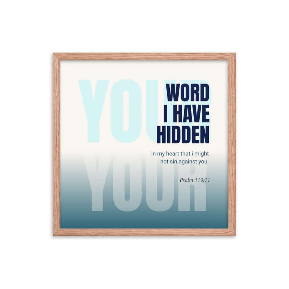 Psalm 119:11 Bible Verse, hidden your word Enhanced Matte Paper Framed Poster Wall Art Red Oak 18″×18″