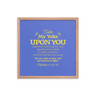 Matthew 11:29-30 Bible Verse, Take my yoke Enhanced Matte Paper Framed Poster Wall Art Red Oak 18″×18″
