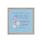 1 John 4:8 Bible Verse, doesn’t love Enhanced Matte Paper Framed Poster Wall Art Red Oak 18″×18″