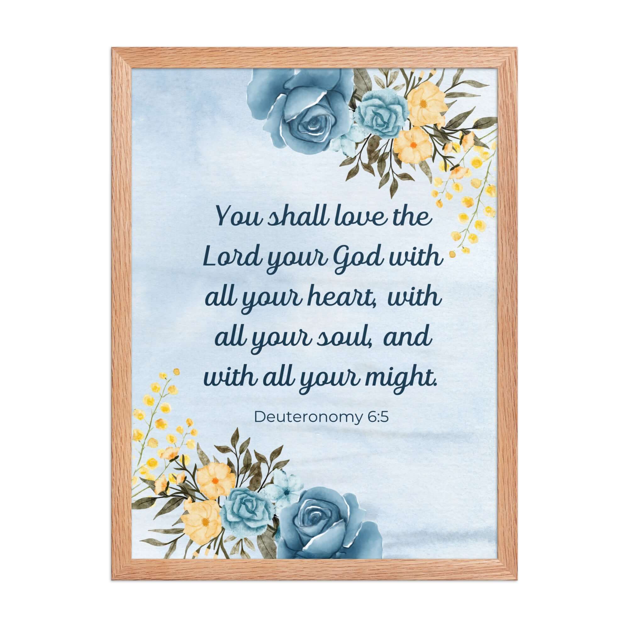Deuteronomy 6:5 Bible Verse, You shall love Enhanced Matte Paper Framed Poster Wall Art Red Oak 18″×24″