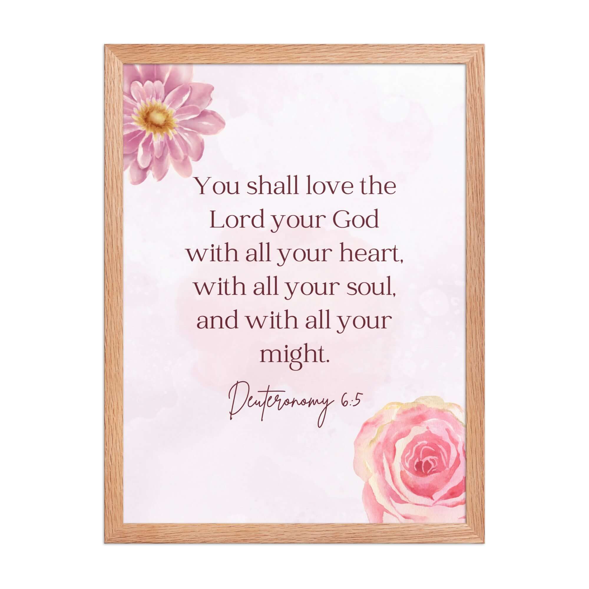 Deuteronomy 6:5 Bible Verse, the Lord Enhanced Matte Paper Framed Poster Wall Art Red Oak 18″×24″