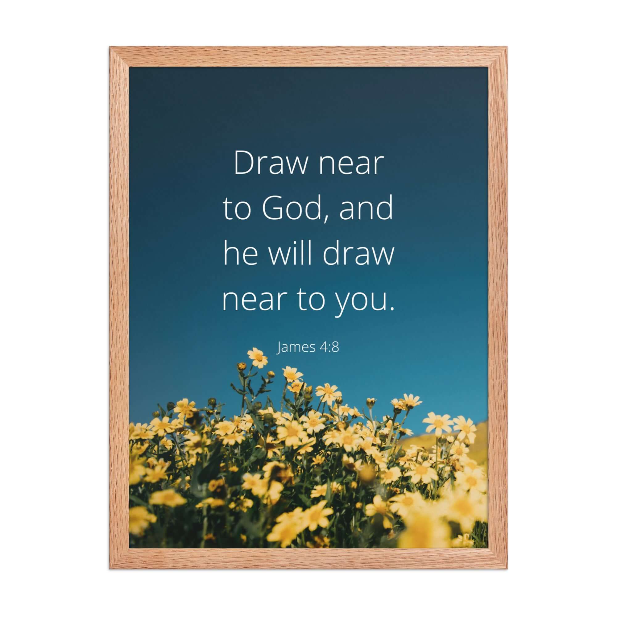 James 4:8 Bible Verse, near to you Enhanced Matte Paper Framed Poster Wall Art Red Oak 18″×24″