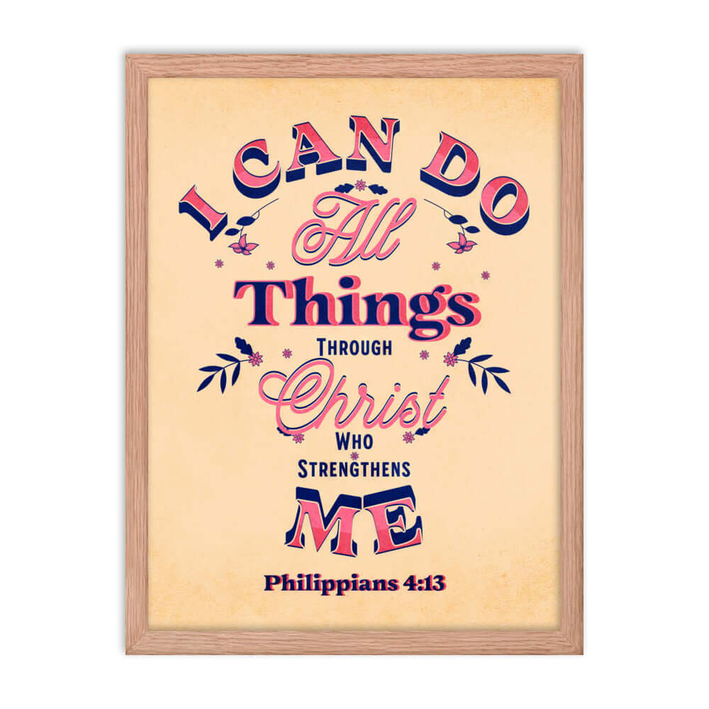 Philippians 4:13 Bible Verse, Christ Strengthens Me Enhanced Matte Paper Framed Poster Wall Art Red Oak 18″×24″