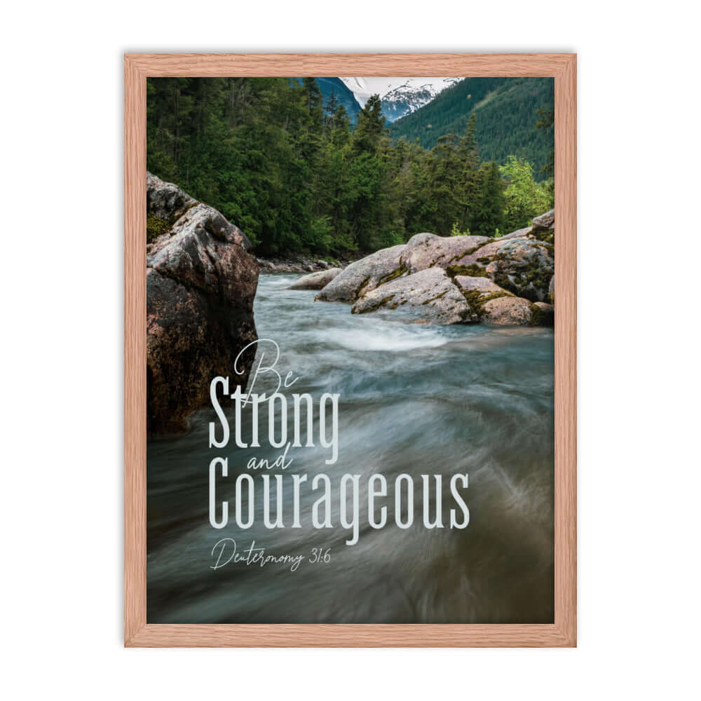 Deuteronomy 31:6 Bible Verse, Be strong and courageous Enhanced Matte Paper Framed Poster Wall Art Red Oak 18″×24″