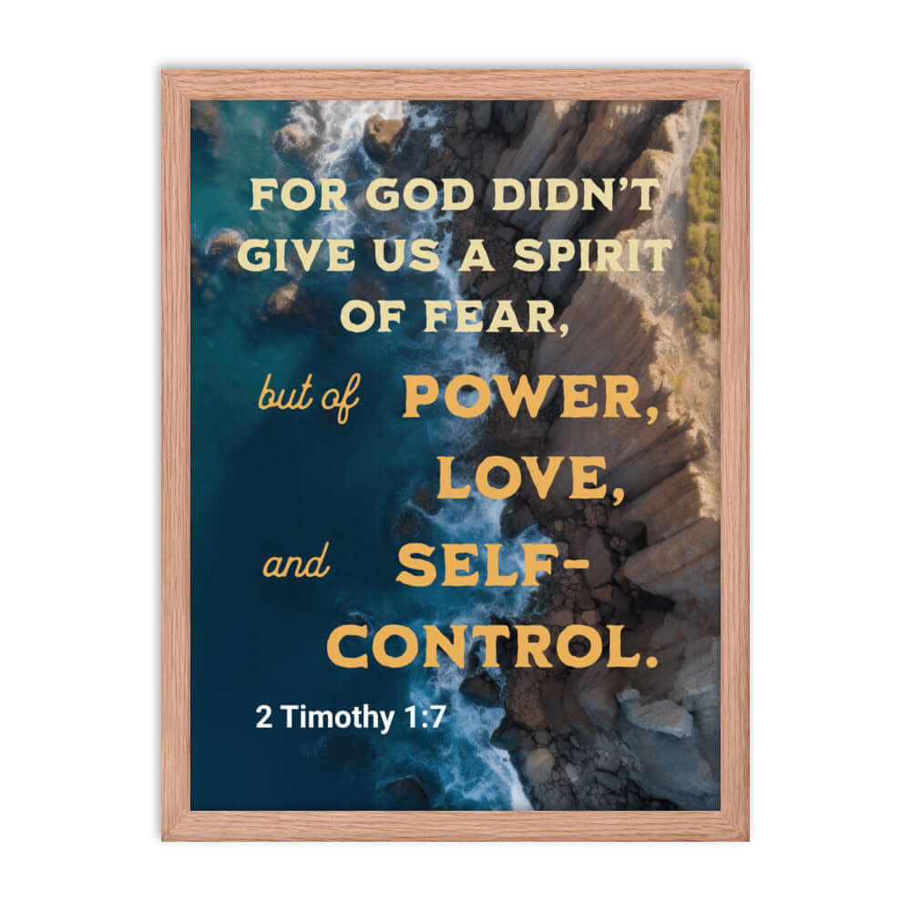2 Timothy 1:7 Bible Verse, Power, Love, Self-Control Enhanced Matte Paper Framed Poster Wall Art Red Oak 18″×24″