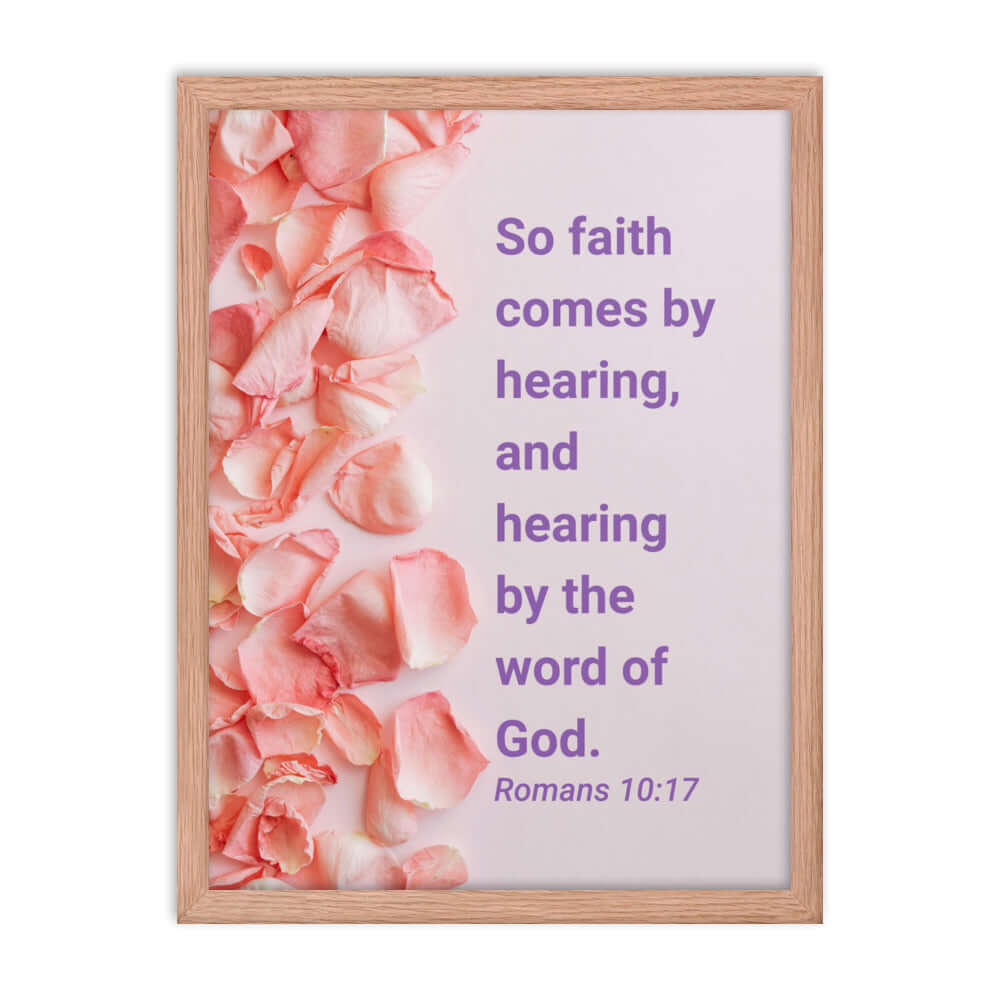 Romans 10:17 Bible Verse, faith comes by Enhanced Matte Paper Framed Poster Wall Art Red Oak 18″×24″