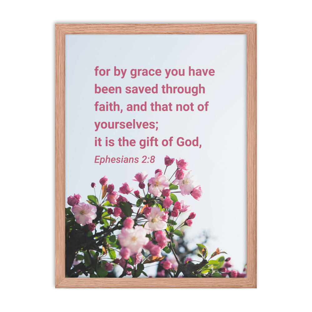 Ephesians 2:8 Bible Verse, saved through faith Enhanced Matte Paper Framed Poster Wall Art Red Oak 18″×24″