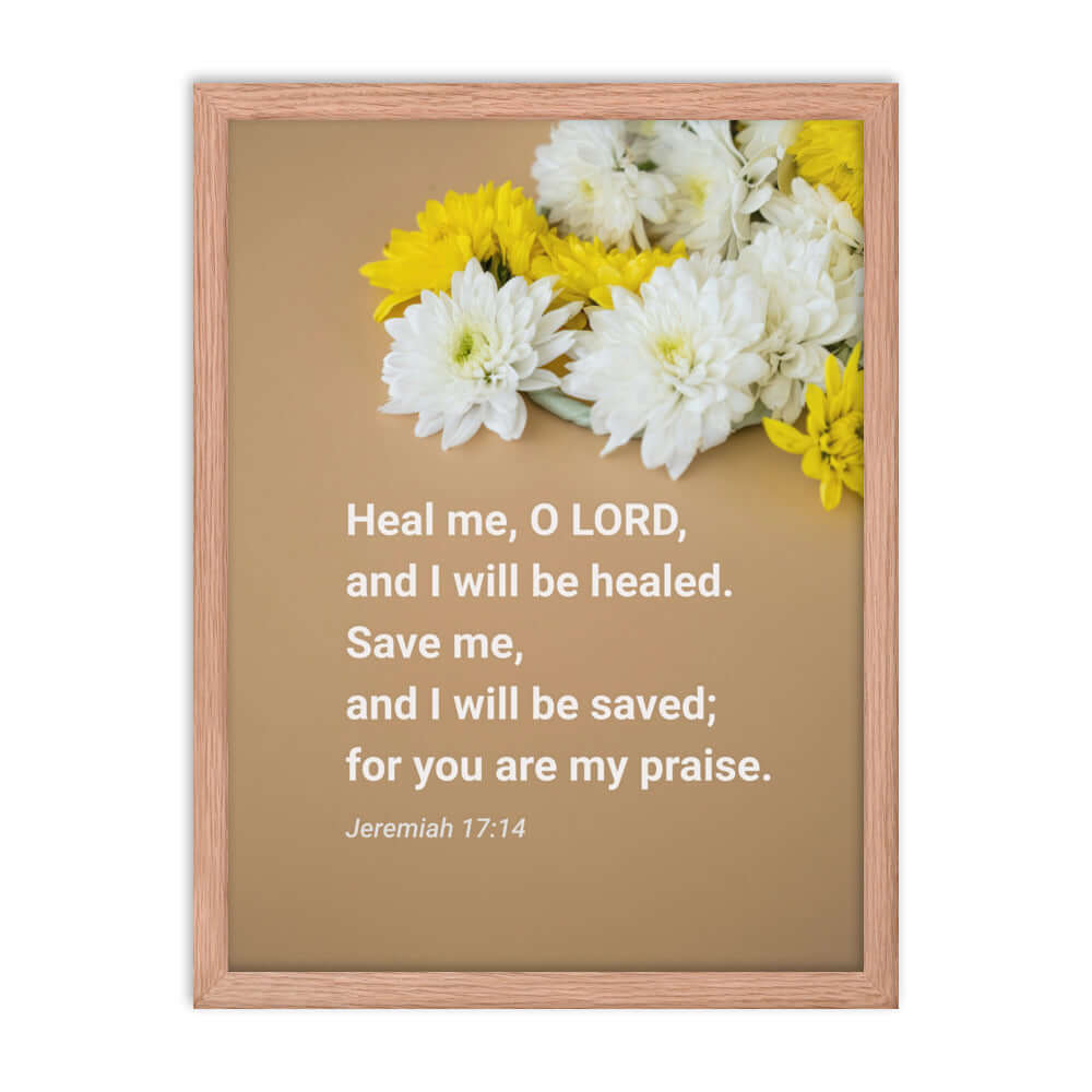 Jeremiah 17:14 Bible Verse, Heal me, O LORD Enhanced Matte Paper Framed Poster Wall Art Red Oak 18″×24″