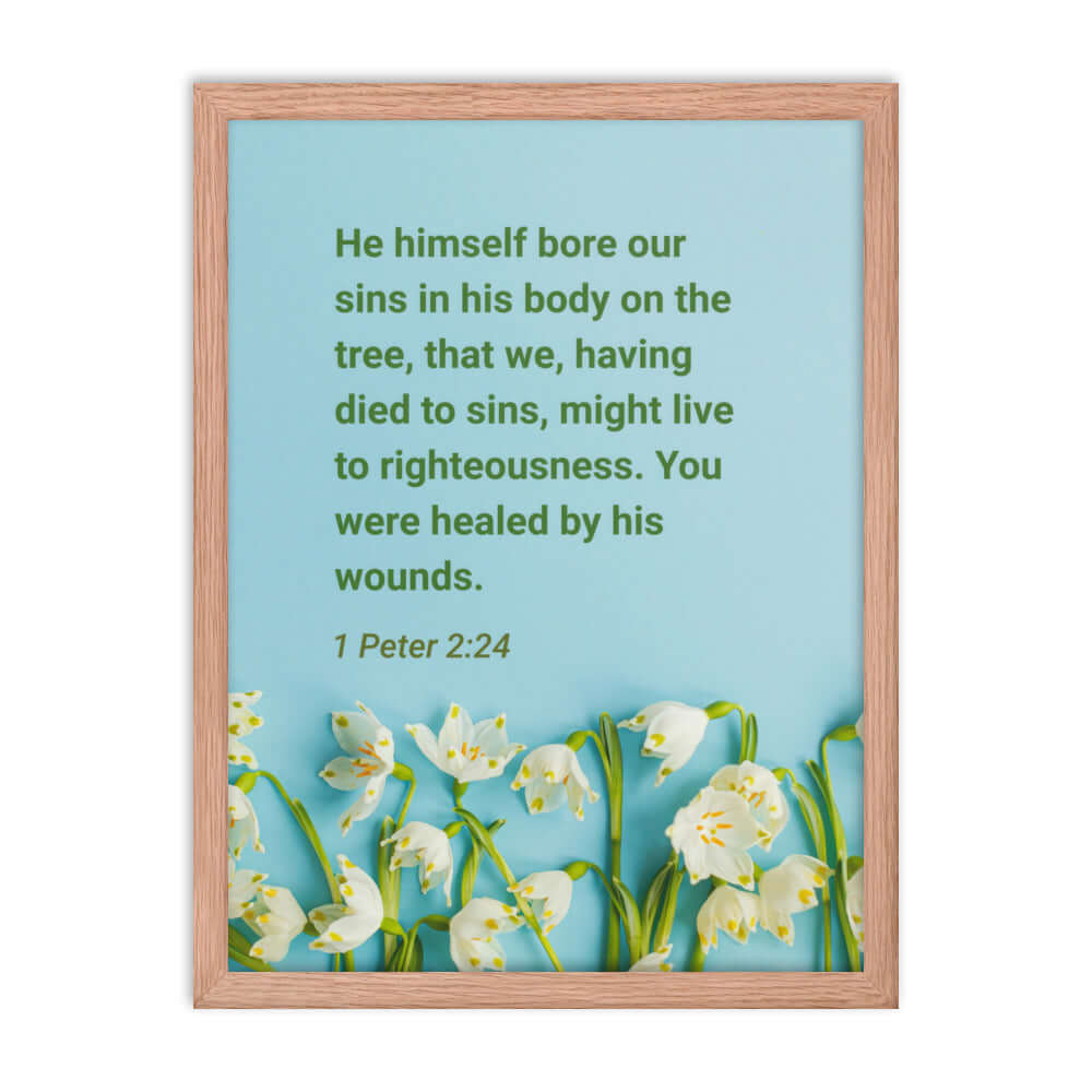 1 Peter 2:24 Bible Verse, healed by His wounds Enhanced Matte Paper Framed Poster Wall Art Red Oak 18″×24″