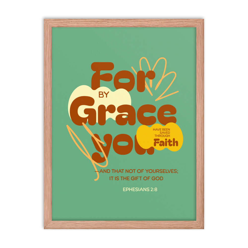 Ephesians 2:8 Bible Verse, for by grace Enhanced Matte Paper Framed Poster Wall Art Red Oak 18″×24″