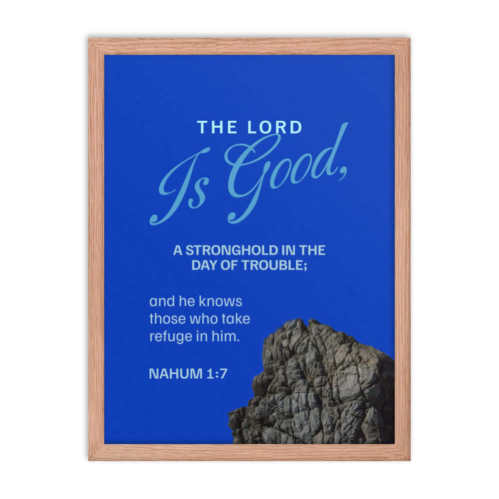 Nahum 1:7 Bible Verse, The LORD is a stronghold Enhanced Matte Paper Framed Poster Wall Art Red Oak 18″×24″