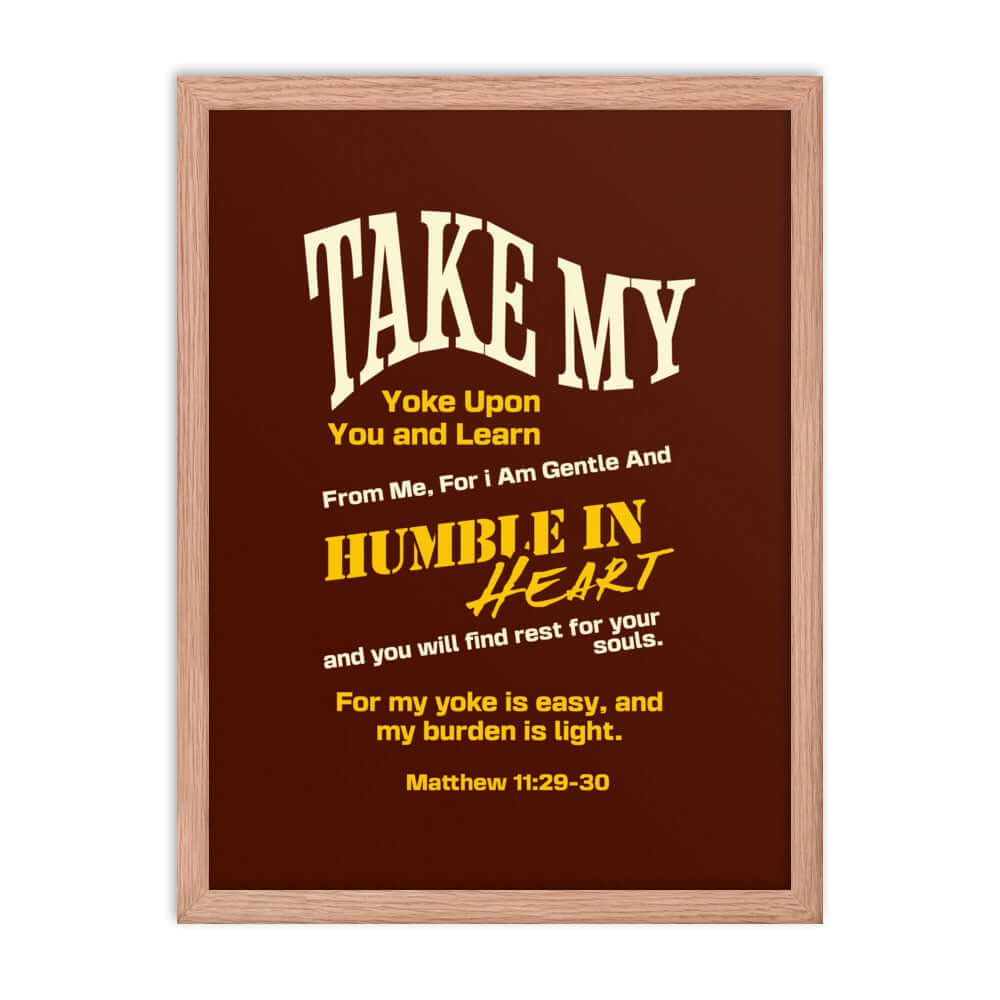 Matthew 11:29-30 Bible Verse, learn from me Enhanced Matte Paper Framed Poster Wall Art Red Oak 18″×24″
