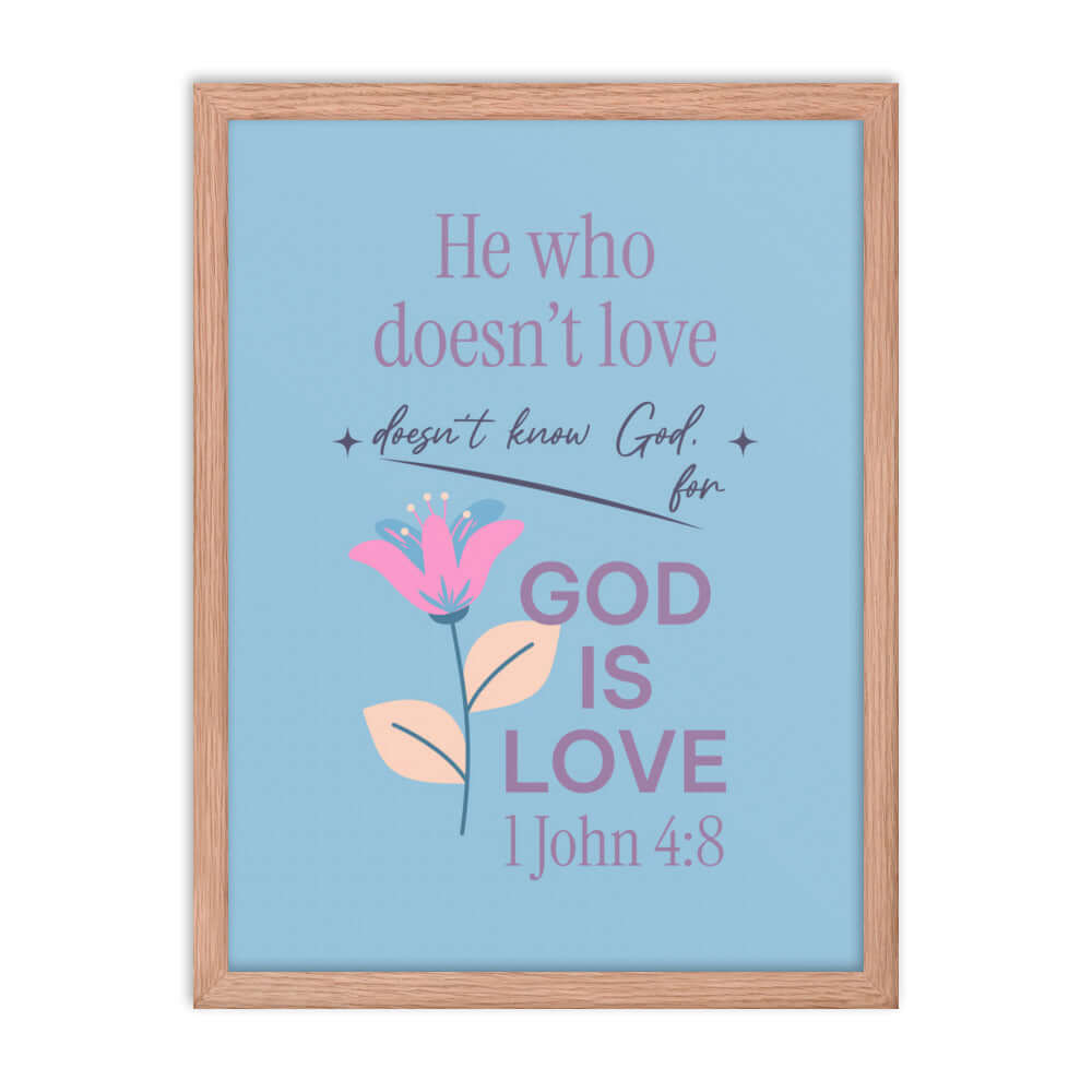 1 John 4:8 Bible Verse, doesn’t love Enhanced Matte Paper Framed Poster Wall Art Red Oak 18″×24″