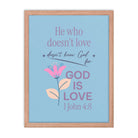 1 John 4:8 Bible Verse, doesn’t love Enhanced Matte Paper Framed Poster Wall Art Red Oak 18″×24″