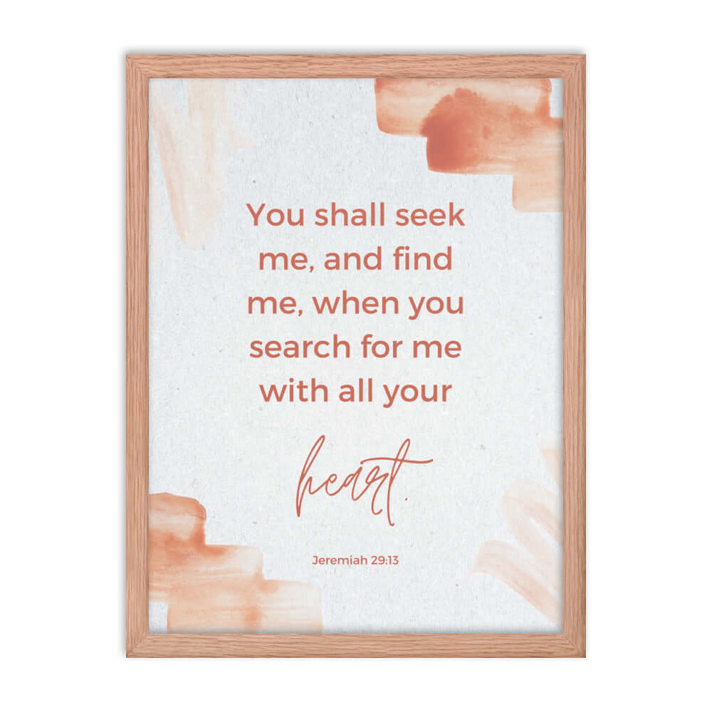 Jeremiah 29:13 Bible Verse, find me Enhanced Matte Paper Framed Poster Wall Art Red Oak 18″×24″