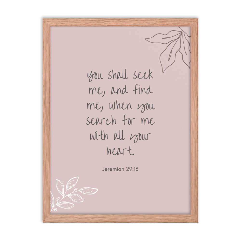Jeremiah 29:13 Bible Verse, you search Enhanced Matte Paper Framed Poster Wall Art Red Oak 18″×24″