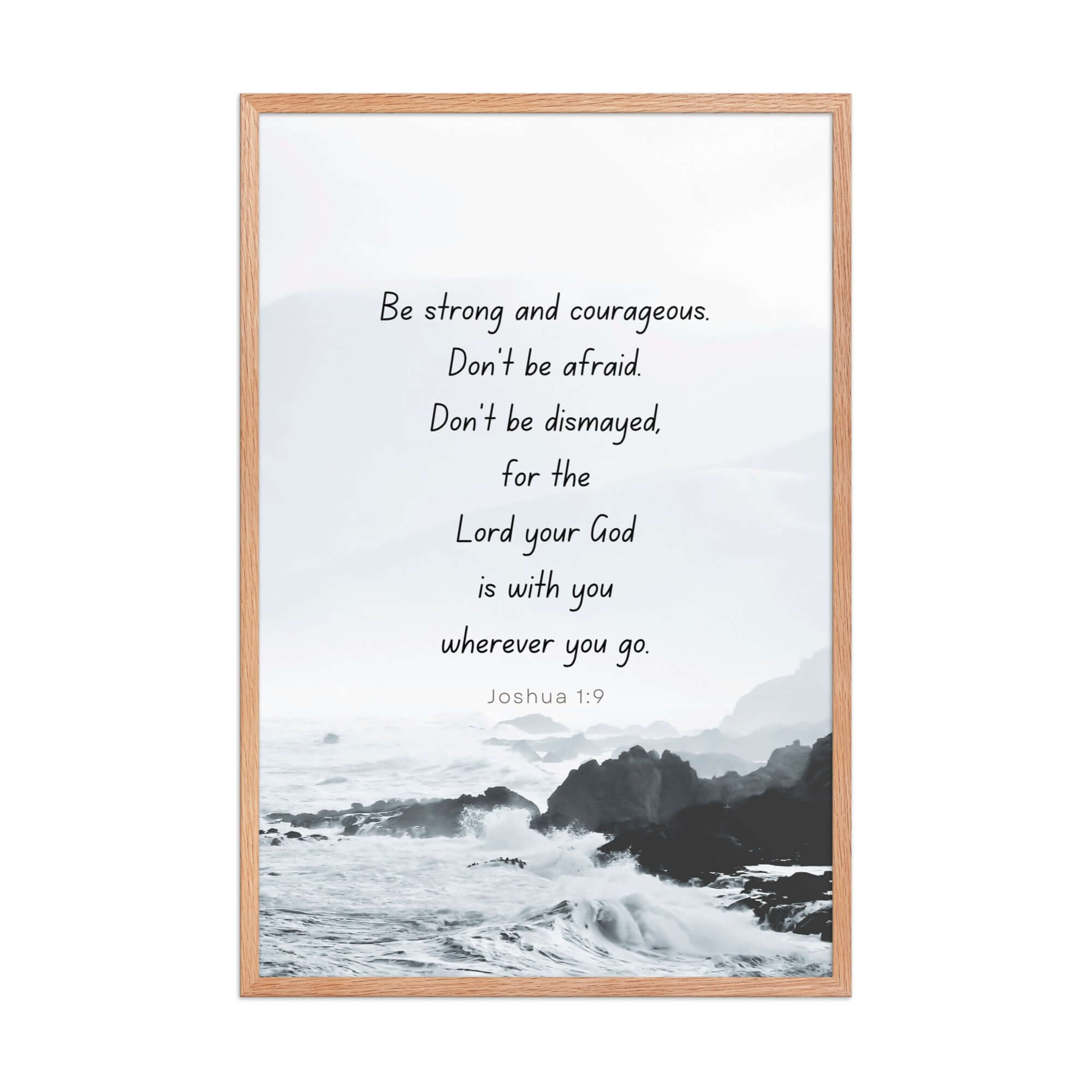 Joshua 1:9 Bible Verse, Do not be afraid Enhanced Matte Paper Framed Poster Wall Art Red Oak 24″×36″