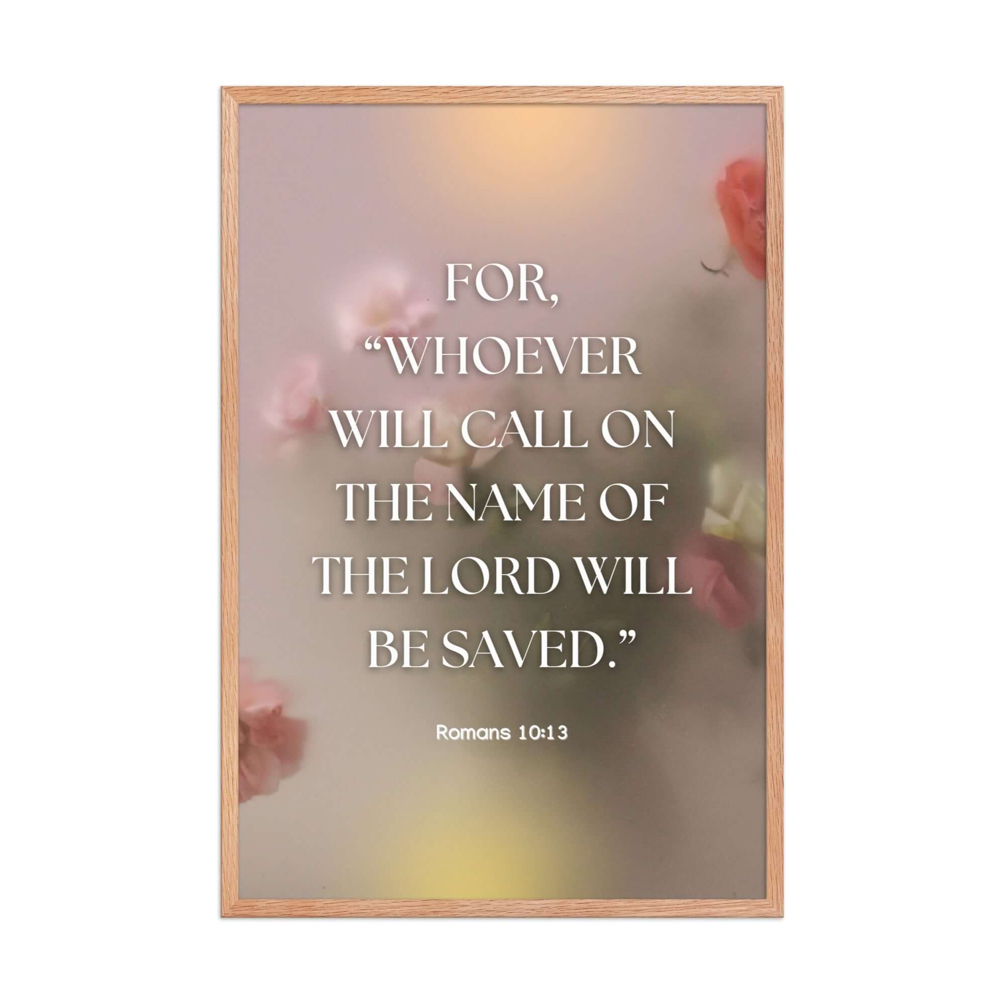 Romans 10:13 Bible Verse, will call Enhanced Matte Paper Framed Poster Wall Art Red Oak 24″×36″