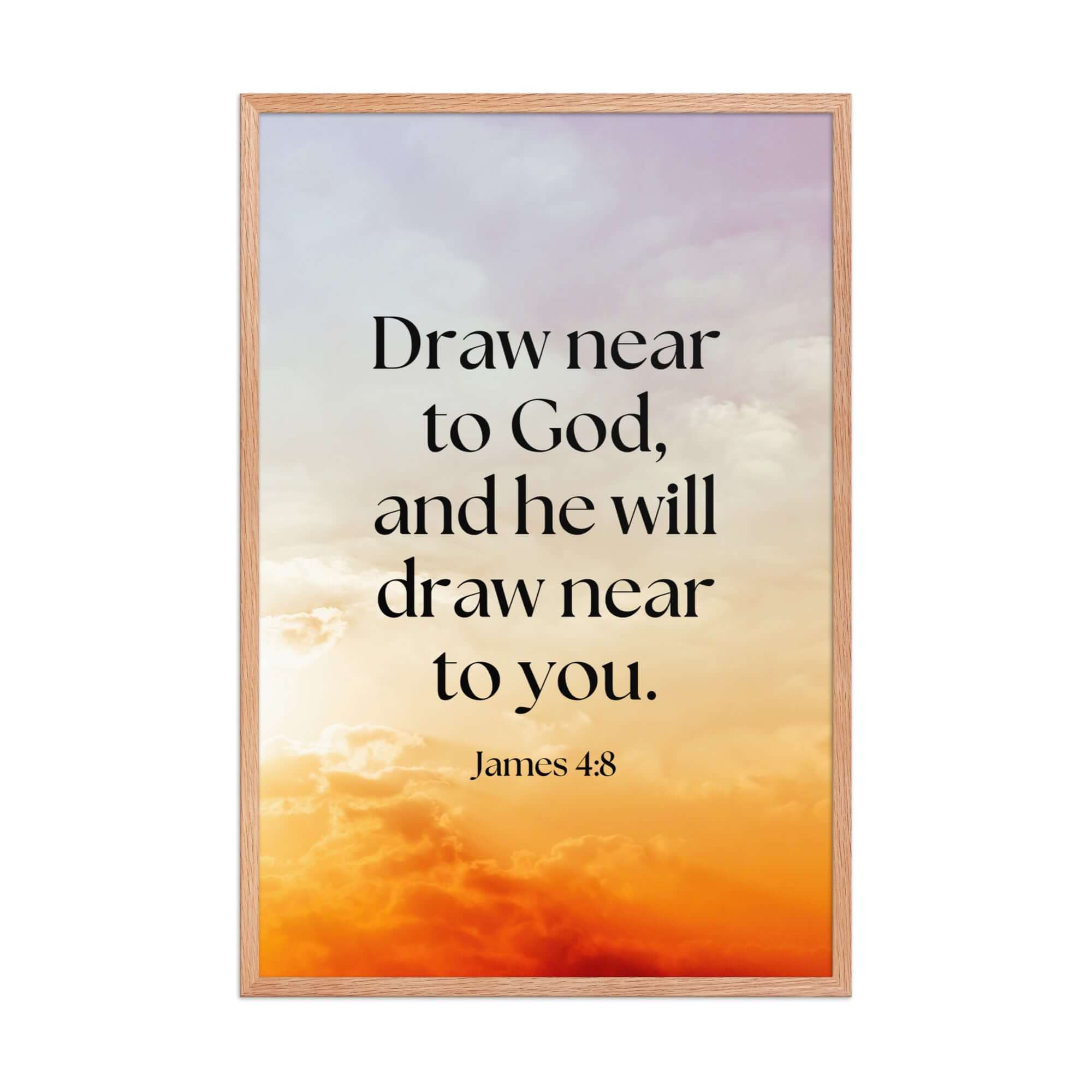 James 4:8 Bible Verse, he will draw Enhanced Matte Paper Framed Poster Wall Art Red Oak 24″×36″