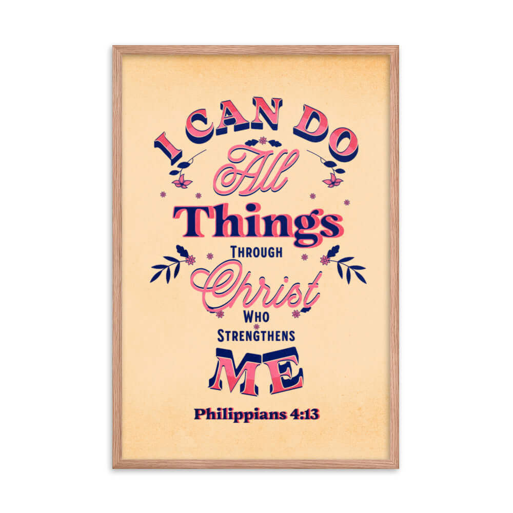 Philippians 4:13 Bible Verse, Christ Strengthens Me Enhanced Matte Paper Framed Poster Wall Art Red Oak 24″×36″