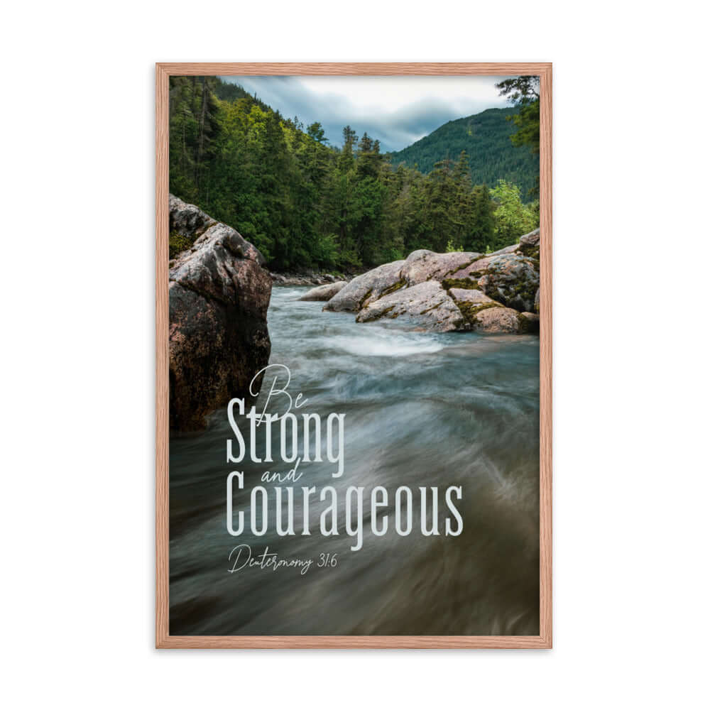 Deuteronomy 31:6 Bible Verse, Be strong and courageous Enhanced Matte Paper Framed Poster Wall Art Red Oak 24″×36″