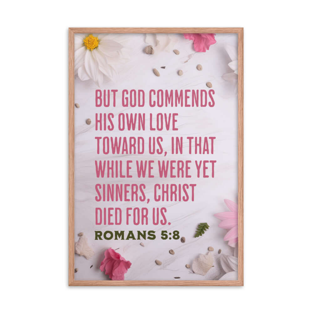 Romans 5:8 Bible Verse, Christ Died for Us Enhanced Matte Paper Framed Poster Wall Art Red Oak 24″×36″